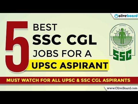 5 Best SSC CGL Posts for a UPSC Aspirant | SSC CGL 2018 Jobs | Latest Updates