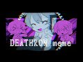 DEATHROW /animation meme