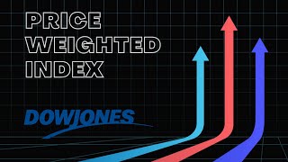 Price Weighted Index - Dow Jones Industrial Average