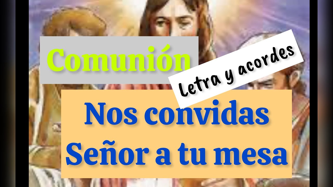 Canto de comunión NOS CONVIDAS SEÑOR A TÚ MESA letra y acordes ⬇️ - YouTube