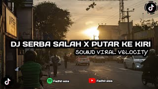 DJ SERBA SALAH X PUTAR KE KIRI REMIX VIRAL TIKTOKK TERBARU 2025