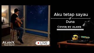 Aku Tetap Sayau | Duna | Acoustic Cover by AlanX | AlanX Rock Studio