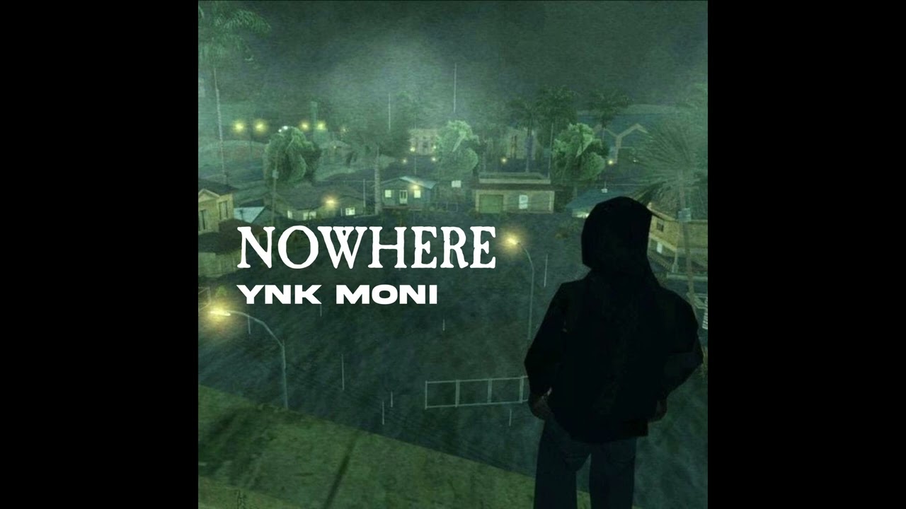 Watch YNK Moni - NOWHERE on YouTube Watch YNK Moni - NOWHERE on YouTube