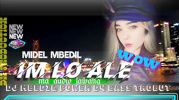 DJ IM LO ALE  MIDEL MBEDIL POL - VIRAL DI KARNAVAL BASS NGUK