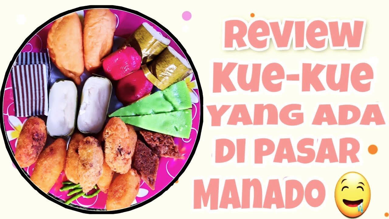 Review Kue Kue Yang Ada di Pasar Manado 