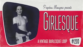 Full Girlesque # 210 - A Vintage Burlesque Loop Update