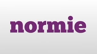 normie meaning and pronunciation