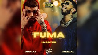 FUMA (IA COVER) - Luar La L ft. Anuel AA