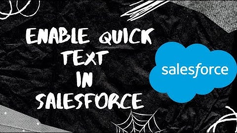 How to enable Quick Text in Salesforce | Enable Quick Text in Salesforce