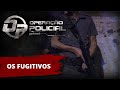 Operação Policial - Doc-Reality - Ep Os Fugitivos c/ ROTA