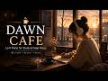 DAWN CAFE | Lo-fi Piano for Study &amp; Deep Focus ☕