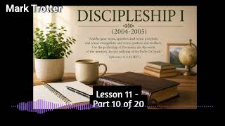 Discipleship I (2004-2005) - Part 10 of 20 (Lesson 11) | Mark Trotter