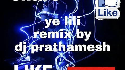 Ye li li remix by dj prathamesh
