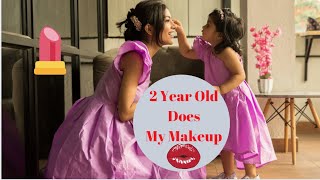 Toddler Does My Makeup | Surbhi Dhall