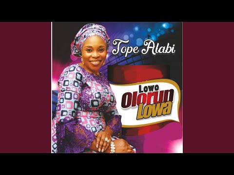 Download Tope Alabi Lowo Olorun Lowa