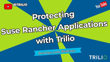 Protecting SUSE Rancher Container-Based Apps With Intelligent Backup & Recovery by Trilio