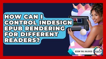 How Can I Control InDesign EPUB Rendering For Different Readers? - Design Tool Unlocked