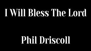I Will Bless the Lord (Phil Driscoll)
