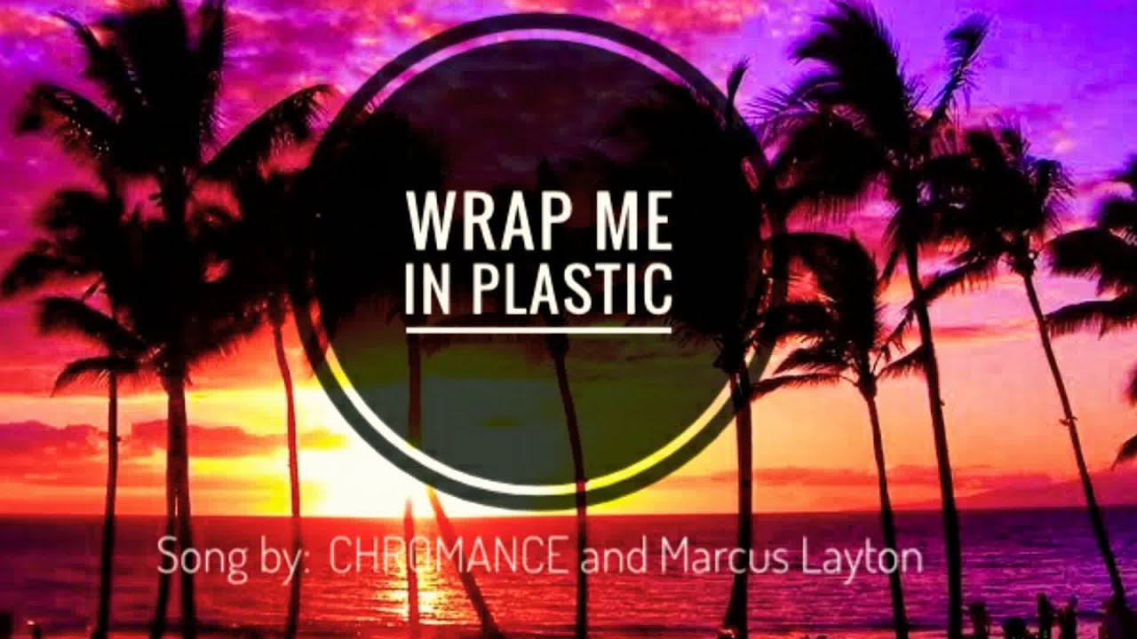 Wrap Me In Plastic CHROMANCE and MARCUS LAYTON (Lyrics Video) YouTube