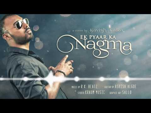 Ek Pyaar Ka Nagma | Kavish Kalka ft Ashish Algoe | cover | 2k17 |