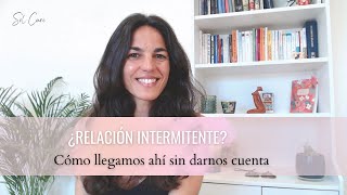 Por qué una RELACIÓN INTERMITENTE nunca funcionará