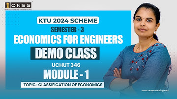 S3 KTU 2024 SCHEME | ECONOMICS FOR ENGINEERS | MODULE 1 | CLASSIFICATION OF ECONOMICS | DEMO | ONES