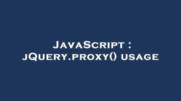 JavaScript : jQuery.proxy() usage