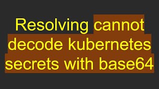Celebrity Resolving cannot decode kubernetes secrets with base64 Net Worth