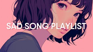 Sad Slowed Down Songs To Vibe To 🌧️ Chill Music Mix 💔 Chill Night