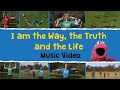 I am the way the truth and the life music