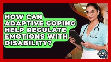How Can Adaptive Coping Help Regulate Emotions With Disability? - Your Disabled Truth