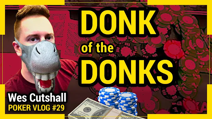 Poker Vlog Ep. 29 - Donk of the Donks w/ Wes Cutsh...