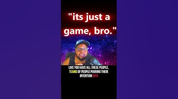 "Its just a game, bro."