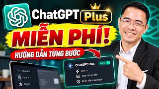 Full ChatGPT Plus MIỄN PHÍ: Cách Đăng Ký & Kích Hoạt Từng Bước  | Bạch Cảnh Kỳ Update