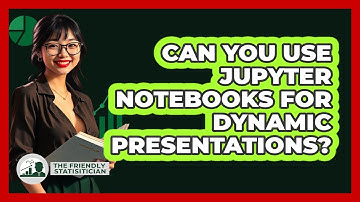 Can You Use Jupyter Notebooks For Dynamic Presentations? - The Friendly Statistician