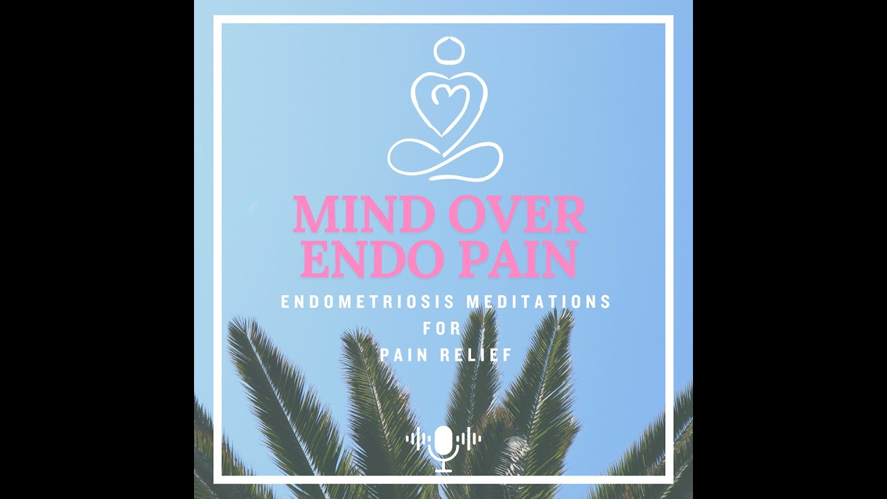 Endometriosis Meditation - In The Heat Of A Pain Flare-Up (Remastered: Kayla's version)