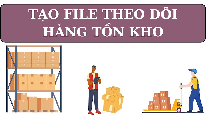 Cách fix quản lý hàng hóa xuất nhập tồn năm 2024