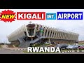RWANDA : KIGALI INTERNATIONAL AIRPORT IS CLEAN & BEAUTIFUL . WATCH!