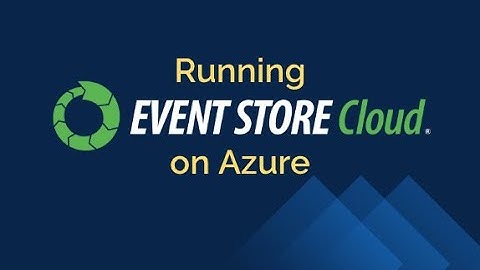 Using Event Store Cloud on Microsoft Azure