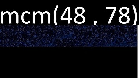 Minimo comun multiplo mcm de 48 y 78 . mcm(48,78)
