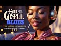 Soulful Gospel Blues 10 Heartfelt Songs Of Faith Hope Healing 