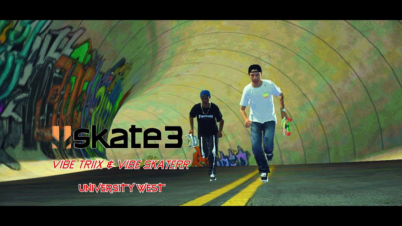 SKATE 3 — University West by Vibe Skaterr & Vibe Triix