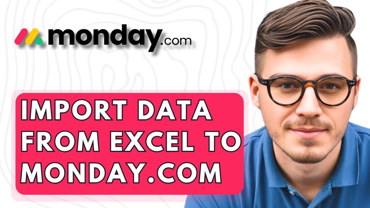 How To Import Data From Excel To Monday.com [2026 Guide]