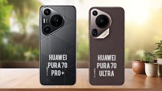 Huawei Pura 70 Ultra Vs Huawei Pura 70 Pro+ | Which is Best for You? | phonecomparison