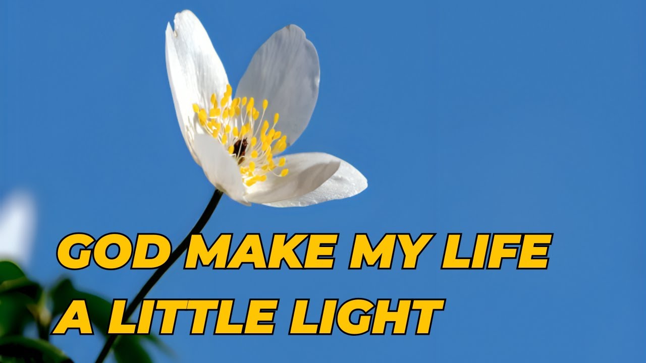god-make-my-life-a-little-light-walch-with-lyrics-satb-youtube