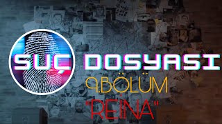 Suç Dosyası | 9. Bölüm | Reina | Kriminal | Polisiye