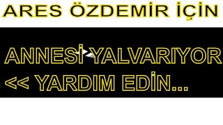 Özdemir Ares Özdemi̇ri̇n Annesi̇ Feryat Edi̇yor Benesir