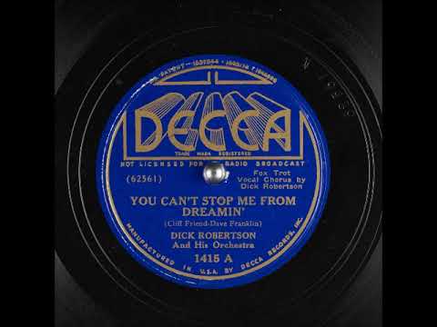 You Can't Stop Me from Dreamin' ~ Dick Robertson and His Orchestra (1937)