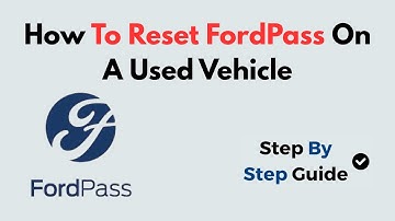 How To Reset FordPass On A Used Vehicle