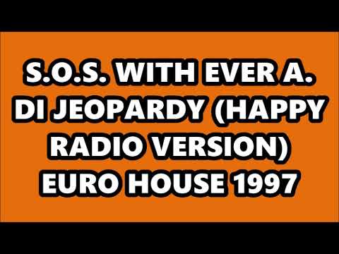 S.O.S. WITH EVER A. DI - JEOPARDY (HAPPY RADIO VERSION) EURO HOUSE 1997
